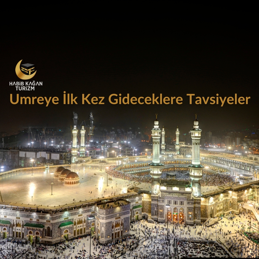 Umreye İlk Kez Gideceklere Tavsiyeler